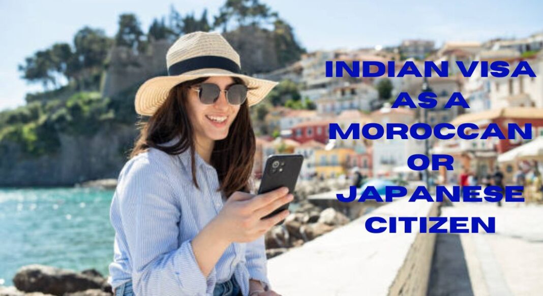 Indian Visa as a Moroccan or Japanese Citizen